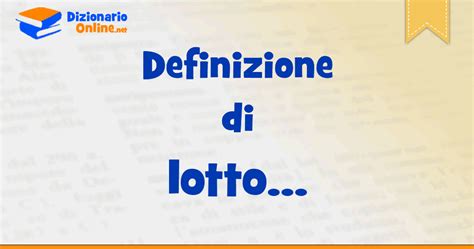 lòtto|lòtto in Vocabolario .